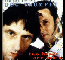 Reg & Pete's Dog Trumpet: Two Head One Brain