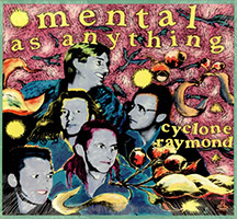 Mental as Anything: Cyclone Raymond