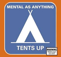 Mental as Anything: Tents up